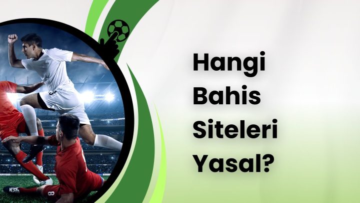 Hangi Bahis Siteleri Yasal